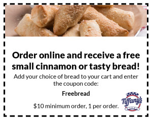 Order online and receive a free small cinnamon or tasty bread!